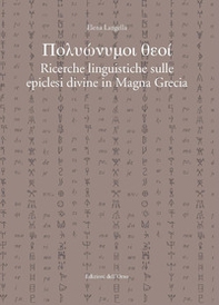Polyonymoi theoi. Ricerche linguistiche sulle epiclesi divine in magna grecia - Librerie.coop