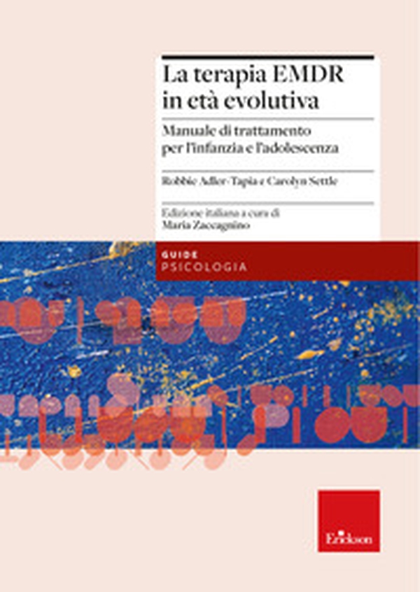 La terapia EMDR in età evolutiva. Manuale di trattamento per l'infanzia e l'adolescenza - Librerie.coop La terapia EMDR in età evolutiva. Manuale di trattamento per l'infanzia e l'adolescenza - Librerie.coop