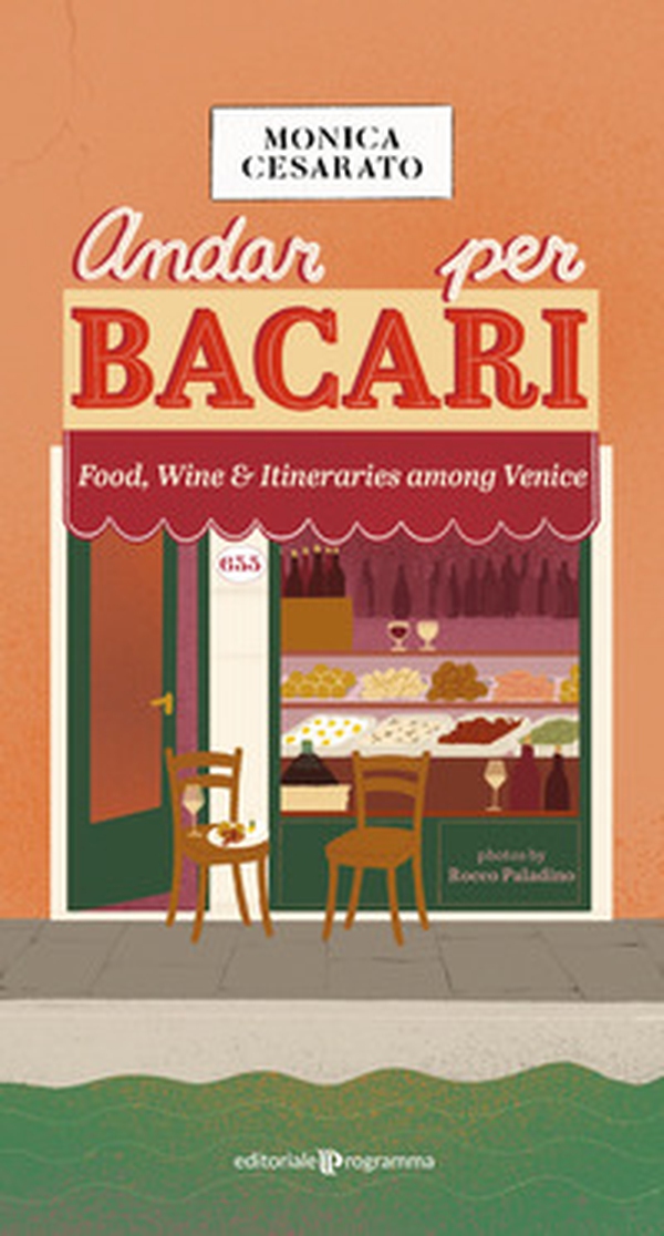Andar per bacari. Food, wine & itineraries among Venice - Librerie.coop Andar per bacari. Food, wine & itineraries among Venice - Librerie.coop
