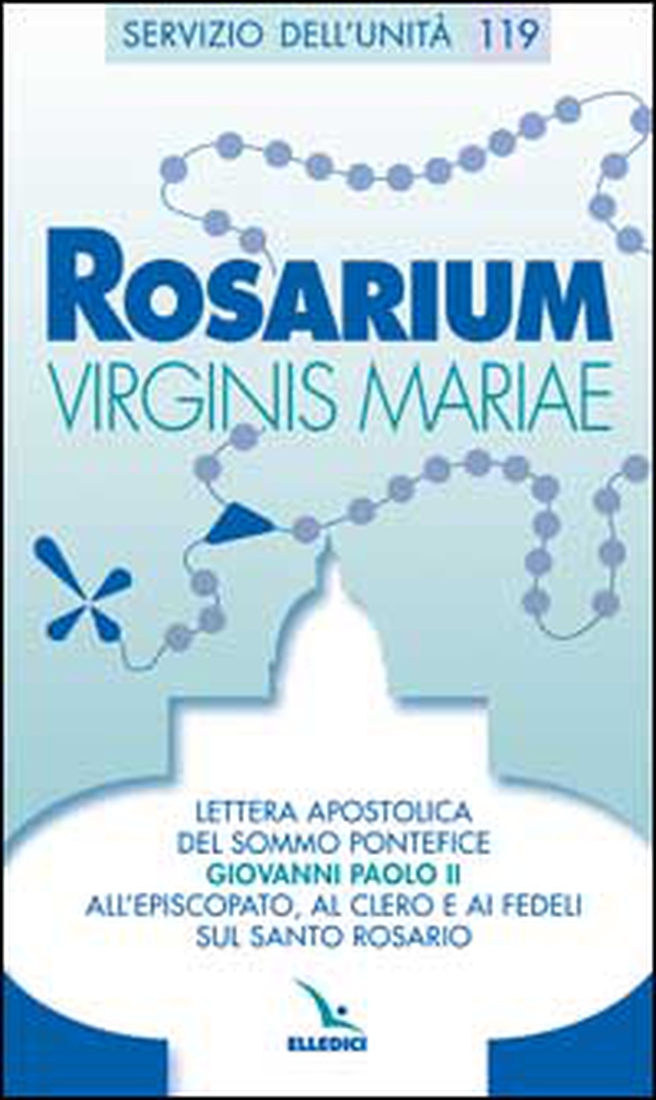 Rosarium virginis Mariae. Lettera apostolica all'episcopato, al clero e ai fedeli sul Santo Rosario - Librerie.coop Rosarium virginis Mariae. Lettera apostolica all'episcopato, al clero e ai fedeli sul Santo Rosario - Librerie.coop