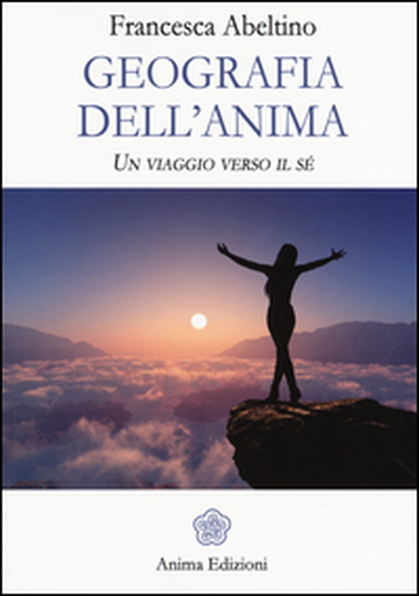 Geografia dell'anima. Un viaggio verso il sé - Librerie.coop Geografia dell'anima. Un viaggio verso il sé - Librerie.coop