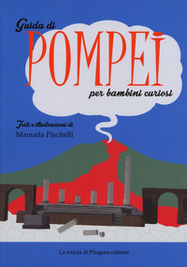 Guida di Pompei per bambini curiosi - Librerie.coop Guida di Pompei per bambini curiosi - Librerie.coop