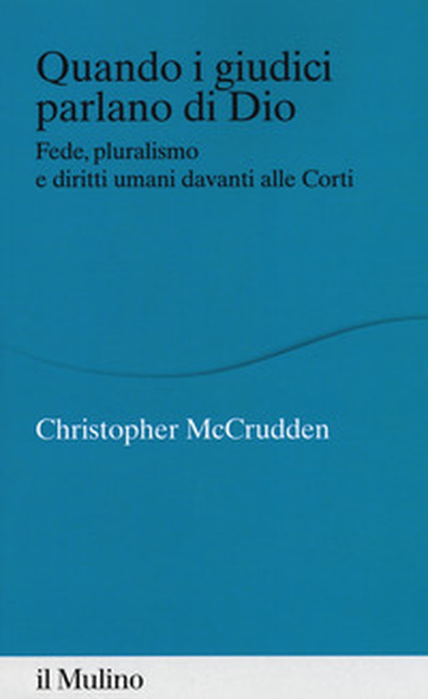 Quando i giudici parlano di Dio. Fede, pluralismo e diritti umani davanti alle Corti - Librerie.coop Quando i giudici parlano di Dio. Fede, pluralismo e diritti umani davanti alle Corti - Librerie.coop