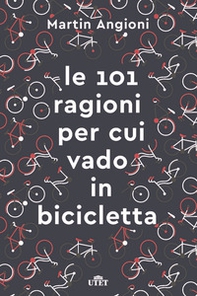 Le 101 ragioni per cui vado in bicicletta - Librerie.coop