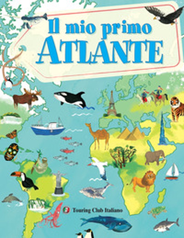 Il mio primo atlante - Librerie.coop Il mio primo atlante - Librerie.coop