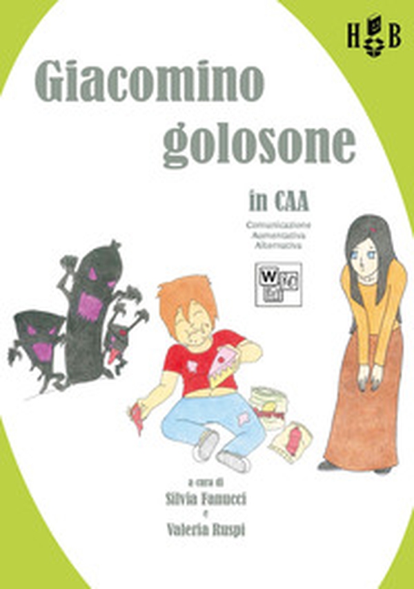 Giacomino golosone in CAA comunicazione aumentativa alternativa - Librerie.coop Giacomino golosone in CAA comunicazione aumentativa alternativa - Librerie.coop