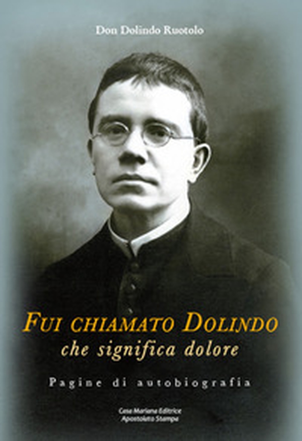 Fui chiamato Dolindo che significa dolore. Pagine di autobiografia - Librerie.coop Fui chiamato Dolindo che significa dolore. Pagine di autobiografia - Librerie.coop