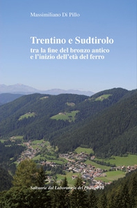 Trentino e Sudtirolo tra la fine del bronzo antico e l'inizio dell'età del ferro - Librerie.coop