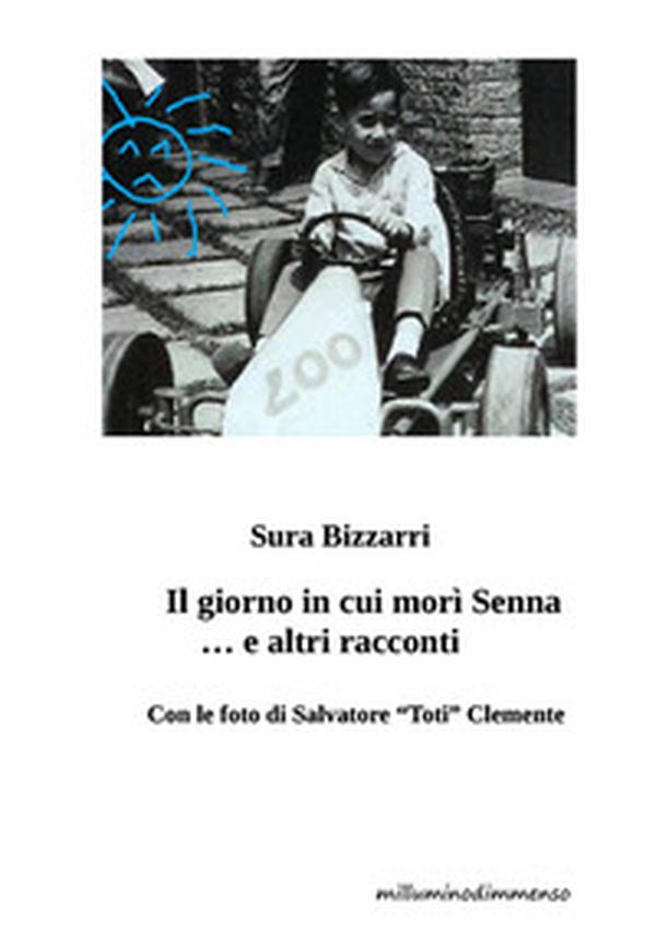 Il giorno in cui morì Senna... e altri racconti - Librerie.coop Il giorno in cui morì Senna... e altri racconti - Librerie.coop
