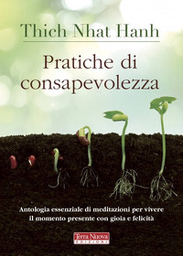 Pratiche di consapevolezza. Antologia essenziale di meditazioni per vivere il momento presente con gioia e felicità - Librerie.coop Pratiche di consapevolezza. Antologia essenziale di meditazioni per vivere il momento presente con gioia e felicità - Librerie.coop