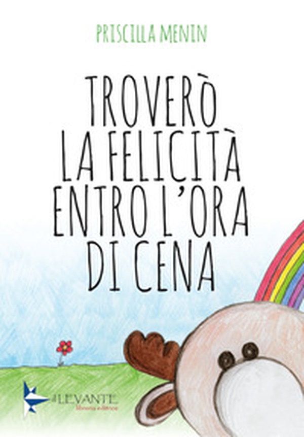 Troverò la felicità entro l'ora di cena - Librerie.coop Troverò la felicità entro l'ora di cena - Librerie.coop
