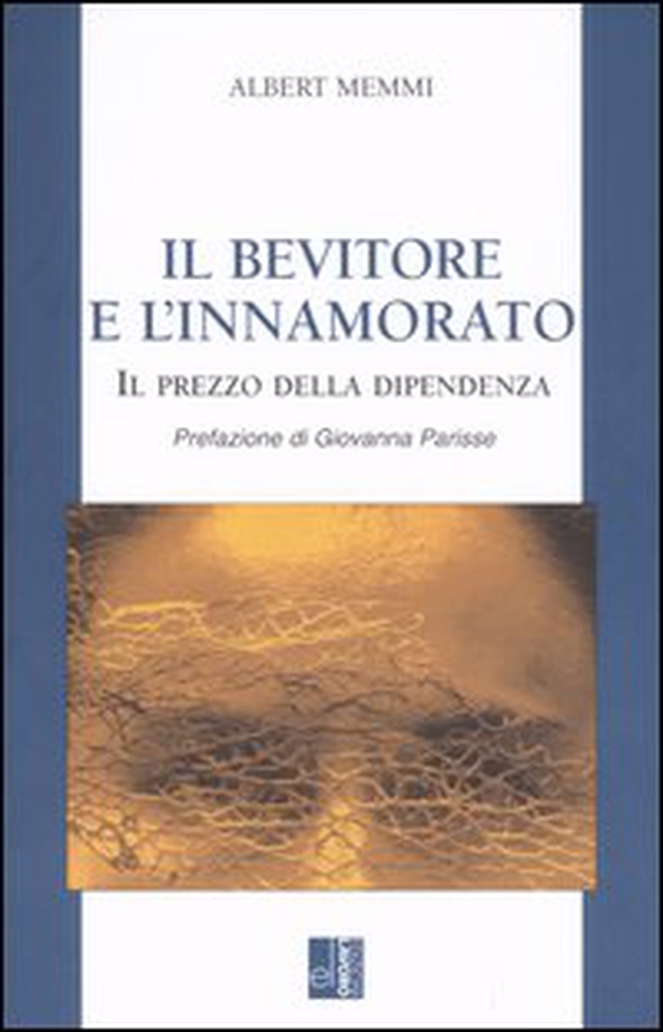 Il bevitore e l'innamorato. Il prezzo della dipendenza - Librerie.coop Il bevitore e l'innamorato. Il prezzo della dipendenza - Librerie.coop