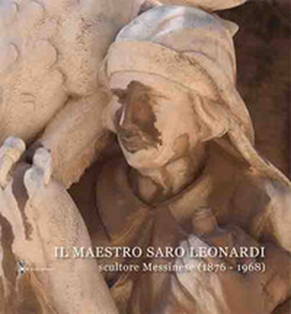 Il Maestro Saro Leonardi scultore messinese (1876-1968) - Librerie.coop Il Maestro Saro Leonardi scultore messinese (1876-1968) - Librerie.coop