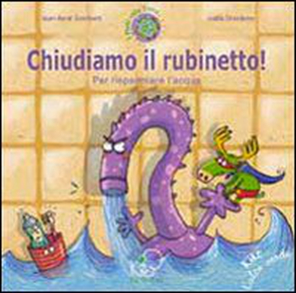 Chiudiamo il rubinetto! Per risparmiare l'acqua - Librerie.coop Chiudiamo il rubinetto! Per risparmiare l'acqua - Librerie.coop