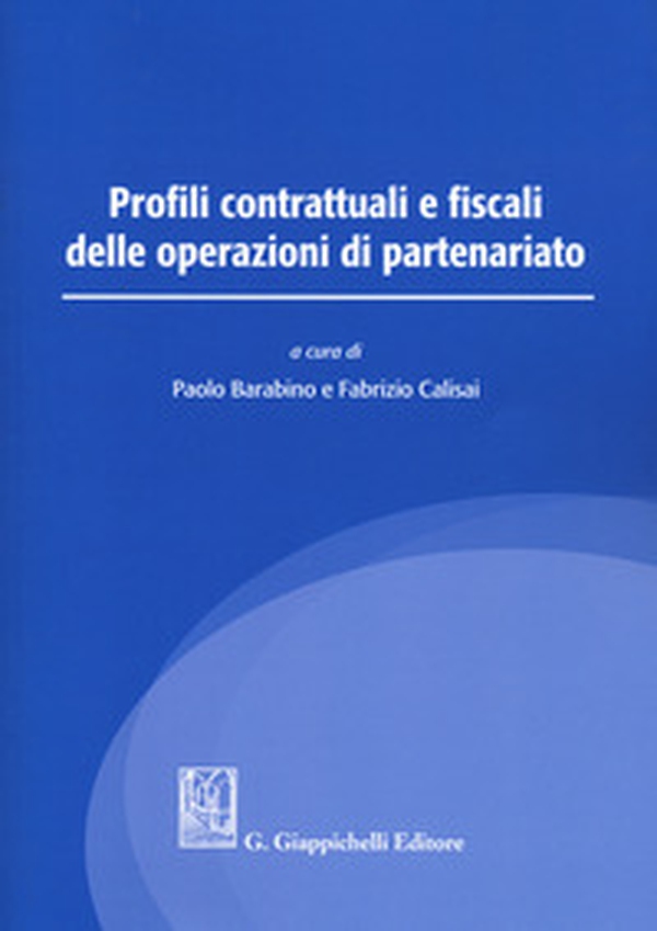 Profili contrattuali e fiscali delle operazioni di partenariato - Librerie.coop Profili contrattuali e fiscali delle operazioni di partenariato - Librerie.coop