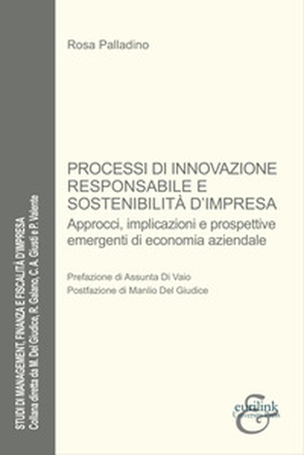 Processi di innovazione responsabile e sostenibilità. Approcci, implicazioni e prospettive emergenti di economia aziendale - Librerie.coop Processi di innovazione responsabile e sostenibilità. Approcci, implicazioni e prospettive emergenti di economia aziendale - Librerie.coop