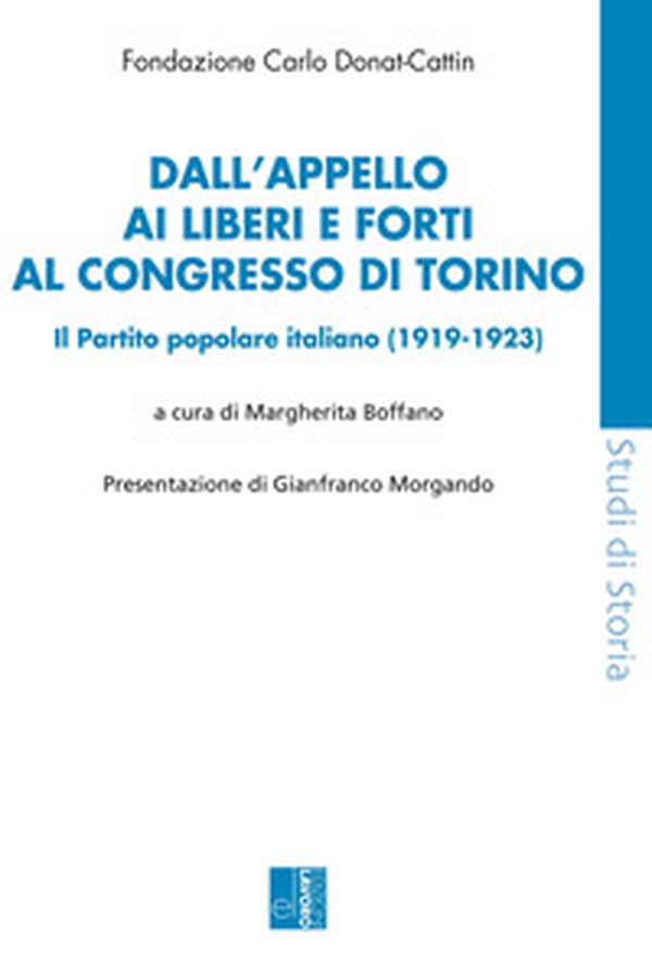 Dall'appello ai Liberi e forti al congresso di Torino. Il Partito popolare italiano (1919-1923) - Librerie.coop Dall'appello ai Liberi e forti al congresso di Torino. Il Partito popolare italiano (1919-1923) - Librerie.coop