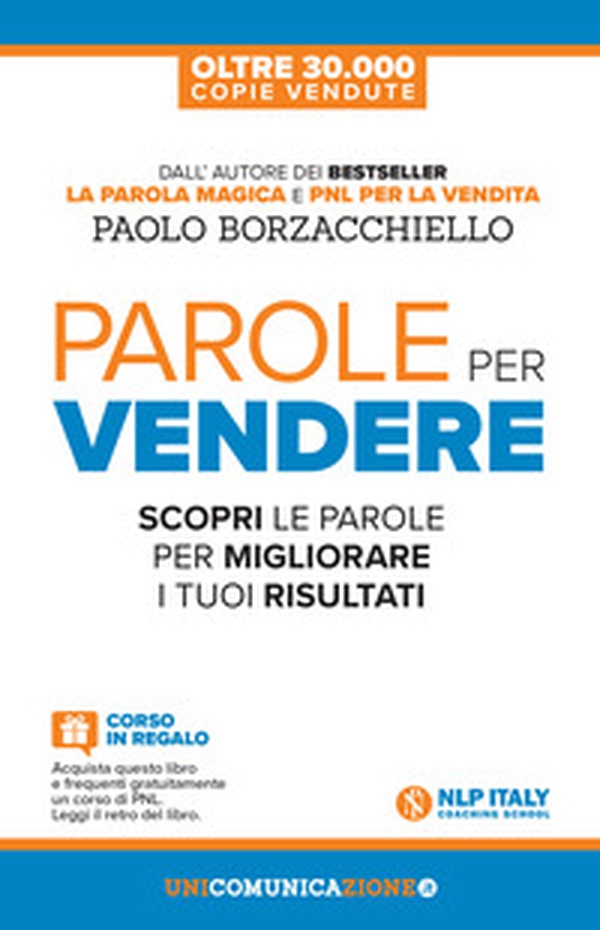 Parole per vendere. Scopri le parole per migliorare i tuoi risultati - Librerie.coop Parole per vendere. Scopri le parole per migliorare i tuoi risultati - Librerie.coop