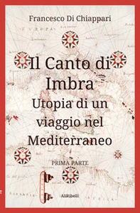 Il canto di Imbra. Utopia di un viaggio nel Mediterraneo - Librerie.coop