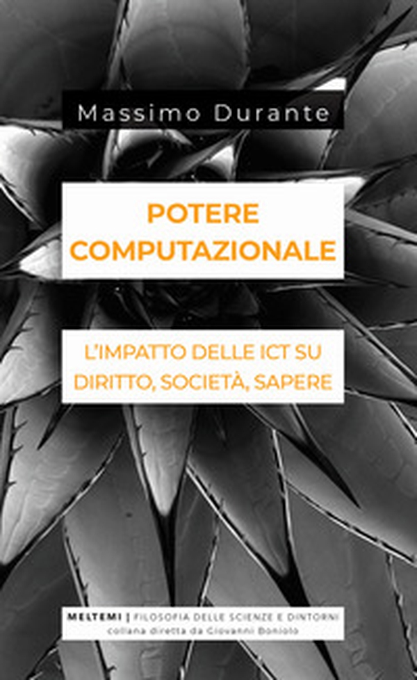 Potere computazionale. L'impatto delle ICT su diritto, società, sapere - Librerie.coop Potere computazionale. L'impatto delle ICT su diritto, società, sapere - Librerie.coop