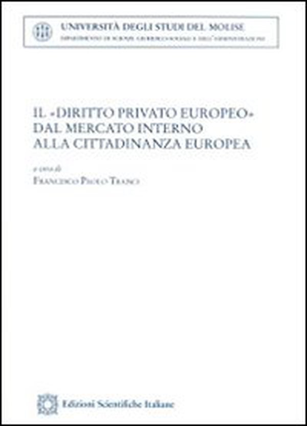 Il «diritto privato europeo» dal mercato interno alla cittadinanza europea - Librerie.coop Il «diritto privato europeo» dal mercato interno alla cittadinanza europea - Librerie.coop