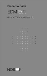 EDM Edit. Guida all'EDM e al mestiere di dj - Librerie.coop
