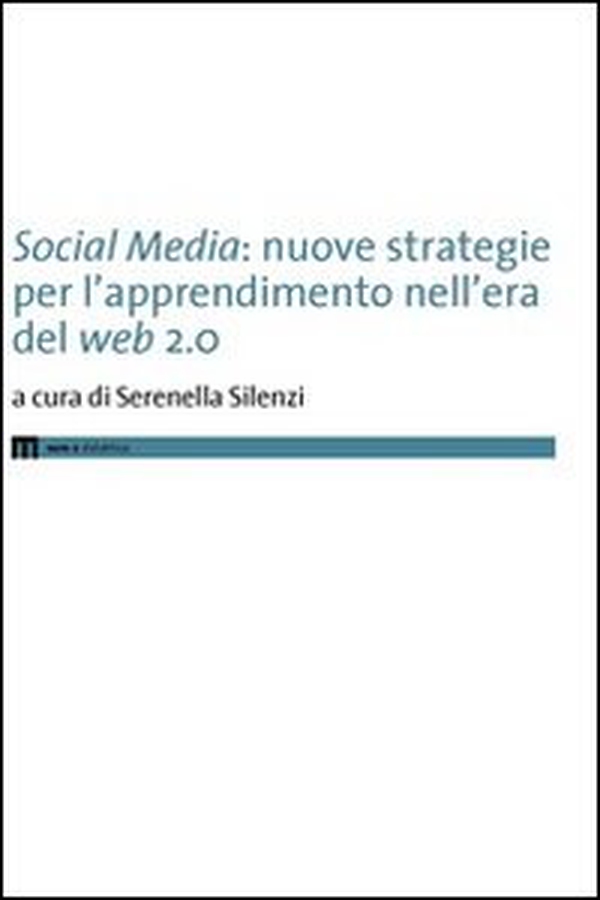 Social media. Nuove strategie per l'apprendimento nell'era del web 2.0 - Librerie.coop Social media. Nuove strategie per l'apprendimento nell'era del web 2.0 - Librerie.coop