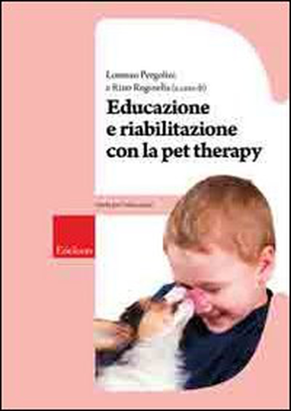 Educazione e riabilitazione con la pet therapy - Librerie.coop Educazione e riabilitazione con la pet therapy - Librerie.coop