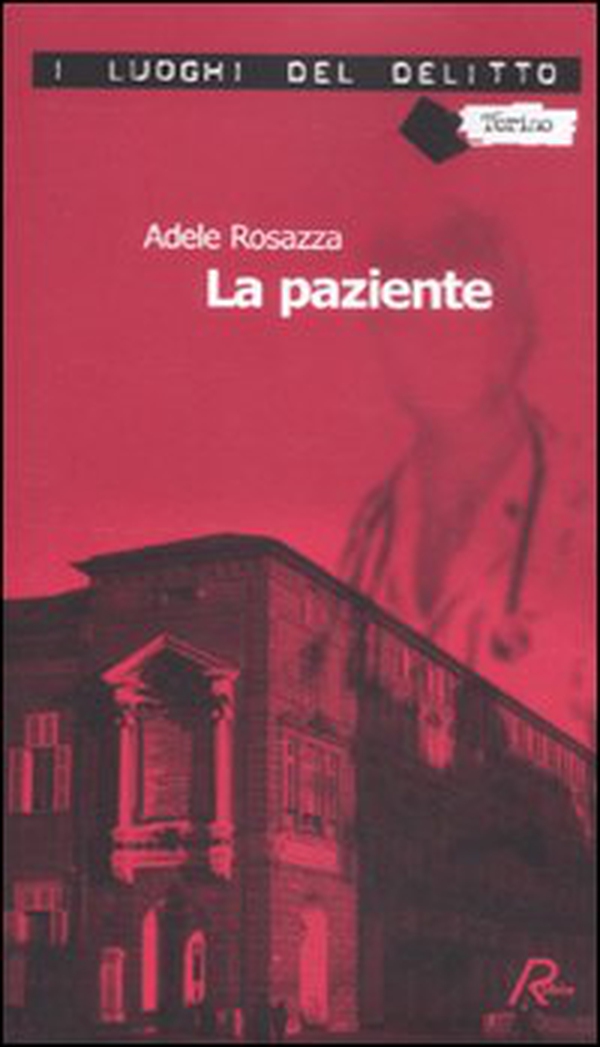 La paziente. Le inchieste di Marco Gervasi - Vol. 1 - Librerie.coop La paziente. Le inchieste di Marco Gervasi - Vol. 1 - Librerie.coop