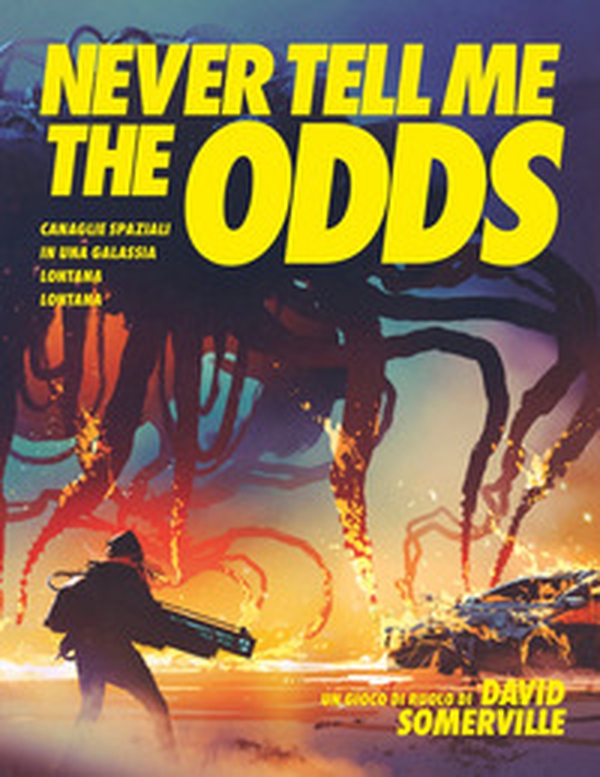Never Tell Me the Odds. Canaglie spaziali in una galassia lontana lontana - Librerie.coop Never Tell Me the Odds. Canaglie spaziali in una galassia lontana lontana - Librerie.coop