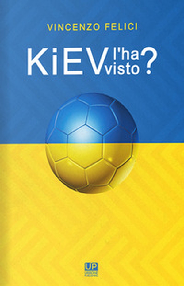 Kiev l'ha visto? Viaggio nelle realtà calcistiche di Kiev e dintorni - Librerie.coop Kiev l'ha visto? Viaggio nelle realtà calcistiche di Kiev e dintorni - Librerie.coop