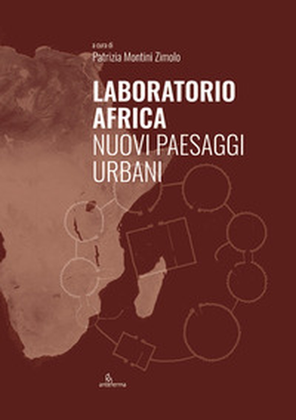Laboratorio Africa. Nuovi paesaggi urbani - Librerie.coop Laboratorio Africa. Nuovi paesaggi urbani - Librerie.coop