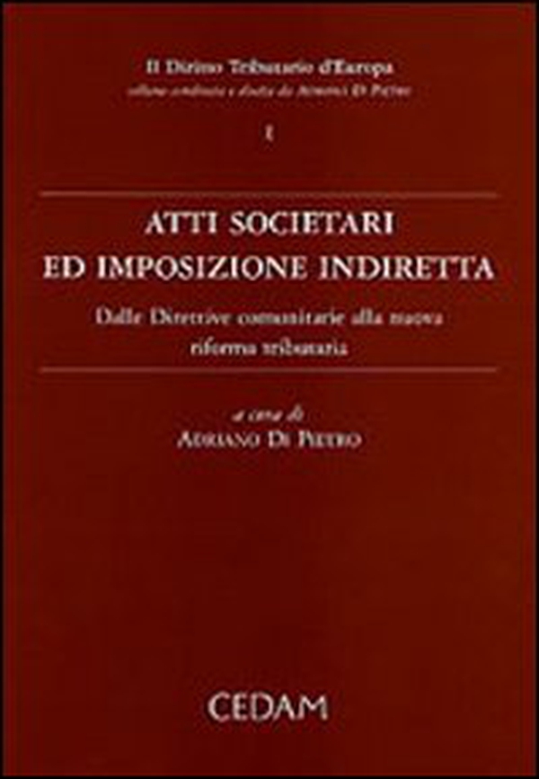 Atti societari ed imposizione indiretta. Dalle direttive comunitarie alla nuova riforma tributaria - Librerie.coop Atti societari ed imposizione indiretta. Dalle direttive comunitarie alla nuova riforma tributaria - Librerie.coop