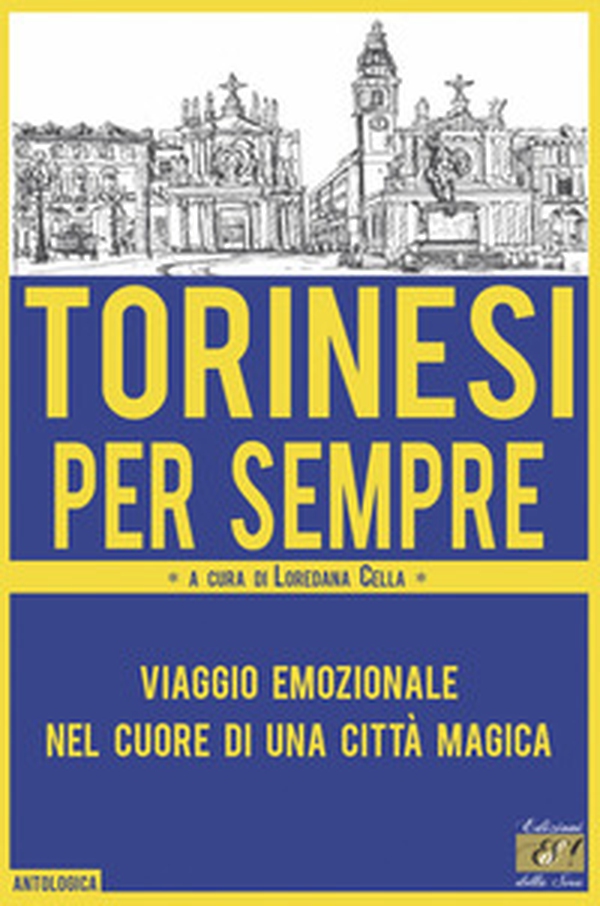 Torinesi per sempre. Viaggio emozionale nel cuore di una città magica - Librerie.coop Torinesi per sempre. Viaggio emozionale nel cuore di una città magica - Librerie.coop