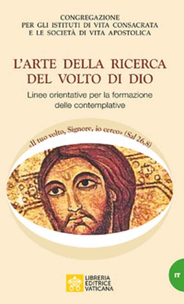 L'arte della ricerca del volto di Dio. Linee orientative per la formazione delle Monache Contemplative - Librerie.coop L'arte della ricerca del volto di Dio. Linee orientative per la formazione delle Monache Contemplative - Librerie.coop