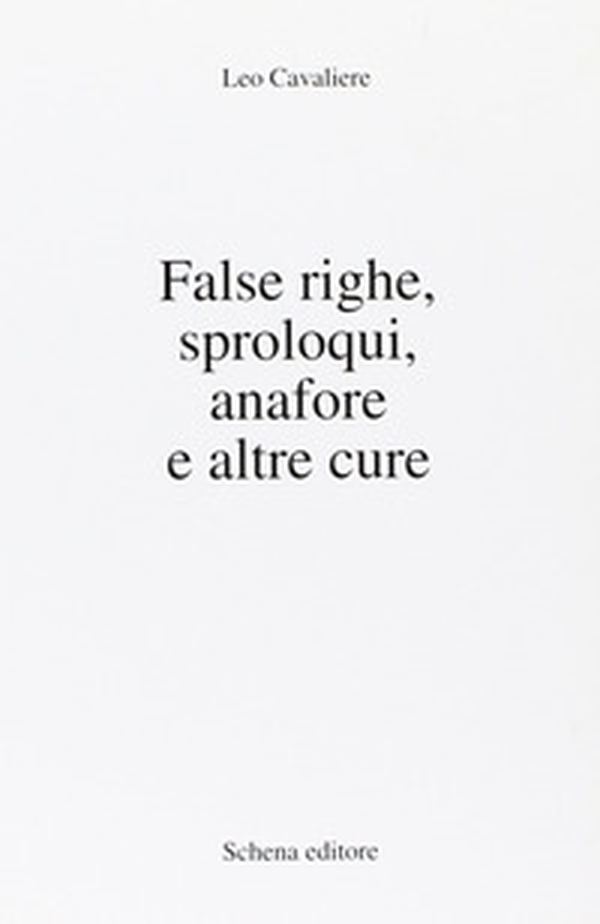 False righe, sproloqui, anafore e altre cure - Librerie.coop False righe, sproloqui, anafore e altre cure - Librerie.coop