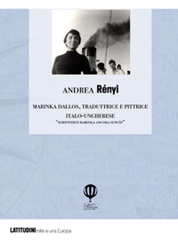 Marinka Dallos. Traduttrice e pittrice italo-ungherese. «Scriviverti Marinka ancora si può?» - Librerie.coop Marinka Dallos. Traduttrice e pittrice italo-ungherese. «Scriviverti Marinka ancora si può?» - Librerie.coop
