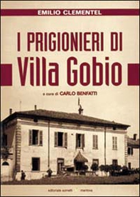 I prigionieri di villa Gobio. Memorie di un agente italiano al servizio dell'intelligence inglese (1943-1945) - Librerie.coop