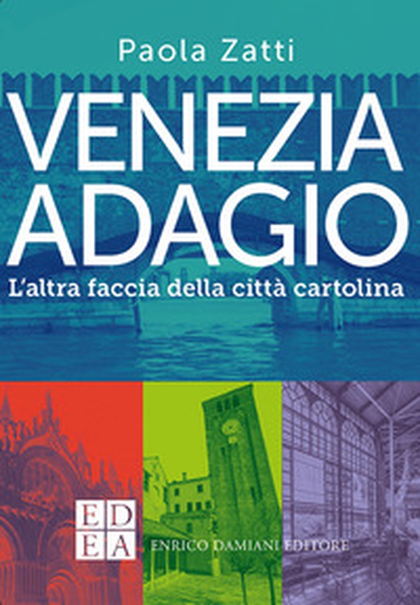 Venezia adagio. L'altra faccia della città cartolina - Librerie.coop Venezia adagio. L'altra faccia della città cartolina - Librerie.coop