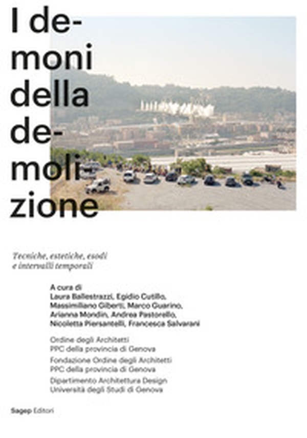 I demoni della demolizione. Tecniche, estetiche, esodi e intervalli temporali - Librerie.coop I demoni della demolizione. Tecniche, estetiche, esodi e intervalli temporali - Librerie.coop