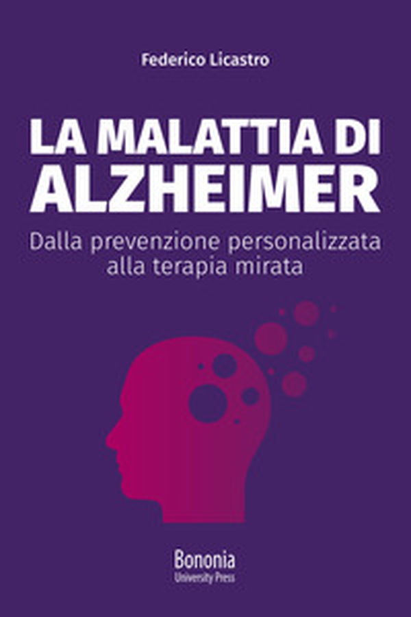 La malattia di Alzheimer. Dalla prevenzione personalizzata alla terapia mirata - Librerie.coop La malattia di Alzheimer. Dalla prevenzione personalizzata alla terapia mirata - Librerie.coop