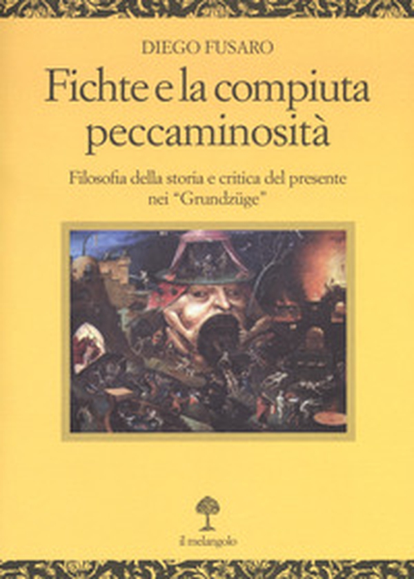 Fichte e la compiuta peccaminosità. Filosofia della storia e critica del presente nei «Grundzüge» - Librerie.coop Fichte e la compiuta peccaminosità. Filosofia della storia e critica del presente nei «Grundzüge» - Librerie.coop