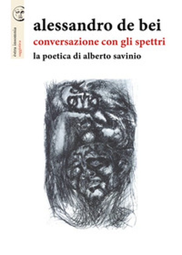 Conversazione con gli spettri. La poetica di Alberto Savinio - Librerie.coop Conversazione con gli spettri. La poetica di Alberto Savinio - Librerie.coop