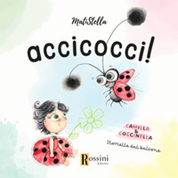 Accicocci! Camilla & Coccinella. Storielle dal balcone - Librerie.coop Accicocci! Camilla & Coccinella. Storielle dal balcone - Librerie.coop