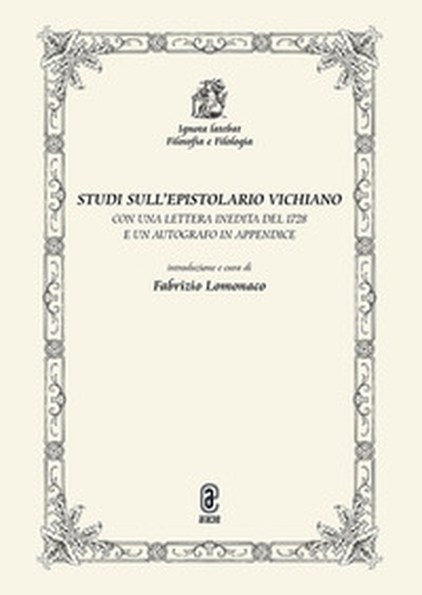 Studi sull'epistolario vichiano. Con una lettera inedita del 1728 e un autografo in appendice - Librerie.coop Studi sull'epistolario vichiano. Con una lettera inedita del 1728 e un autografo in appendice - Librerie.coop