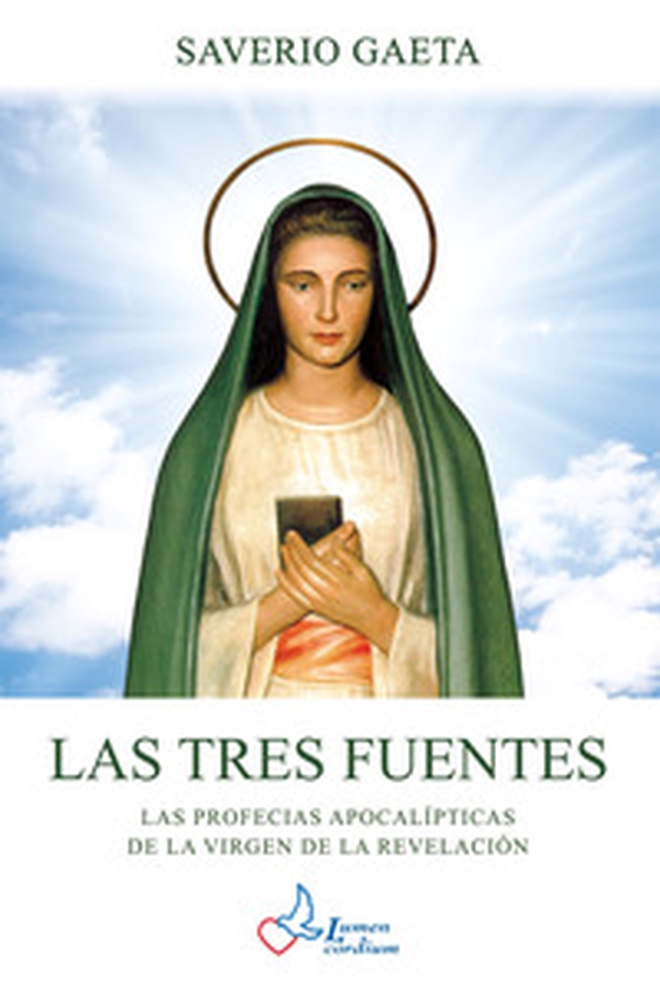 Las tres fuentes. Las profecias apocalípticas de la Virgen de la Revelación - Librerie.coop Las tres fuentes. Las profecias apocalípticas de la Virgen de la Revelación - Librerie.coop