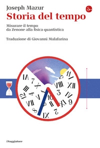 Storia del tempo. Misurare il tempo da Zenone alla fisica quantistica - Librerie.coop