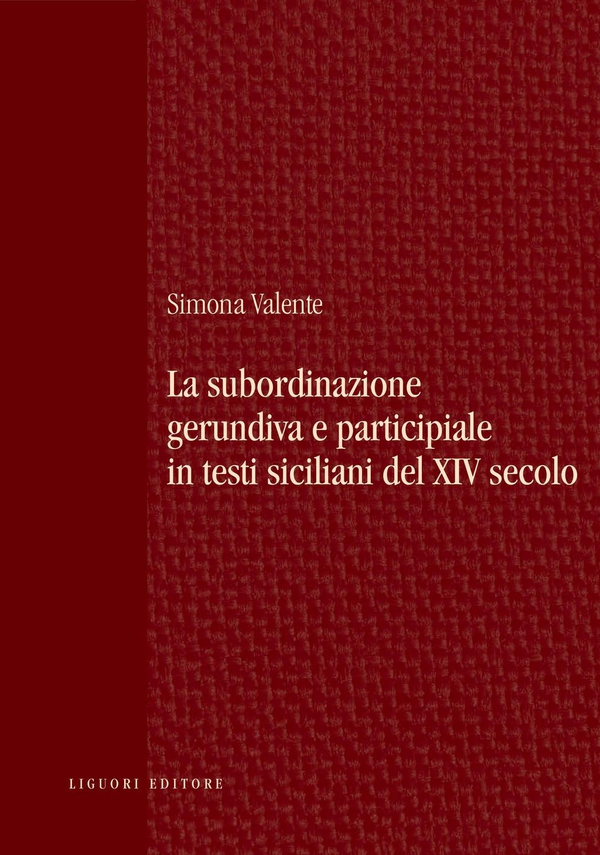 La subordinazione gerundiva e participiale in testi siciliani del XIV secolo - Librerie.coop La subordinazione gerundiva e participiale in testi siciliani del XIV secolo - Librerie.coop