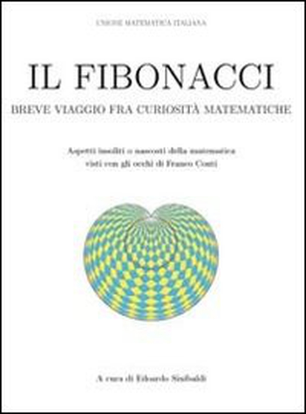 Il Fibonacci. Breve viaggio fra curiosità matematiche - Librerie.coop Il Fibonacci. Breve viaggio fra curiosità matematiche - Librerie.coop