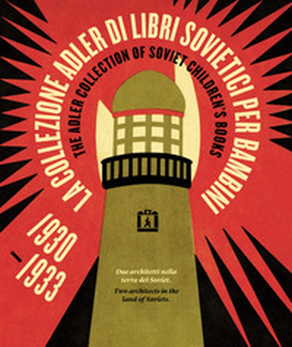 La Collezione Adler di libri sovietici per bambini 1930-1933. Due architetti nella terra dei Soviet - Librerie.coop La Collezione Adler di libri sovietici per bambini 1930-1933. Due architetti nella terra dei Soviet - Librerie.coop